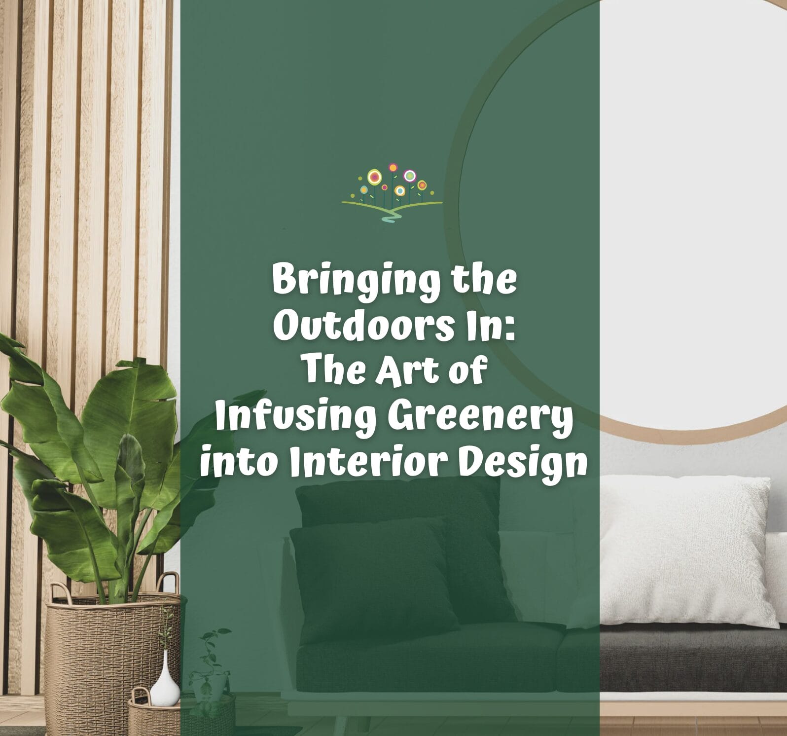 Bringing the Outdoors In: The Art of Infusing Greenery into Interior ...
